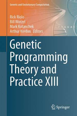 Genetic Programming Theory and Practice XIII de Rick Riolo