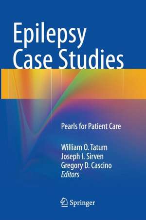 Epilepsy Case Studies: Pearls for Patient Care de William O. Tatum