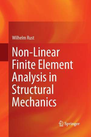 Non-Linear Finite Element Analysis in Structural Mechanics de Wilhelm Rust