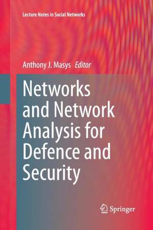 Networks and Network Analysis for Defence and Security de Anthony J. Masys