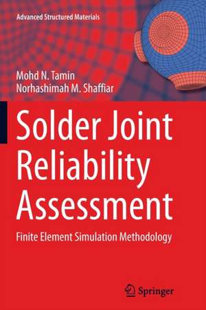 Solder Joint Reliability Assessment: Finite Element Simulation Methodology de Mohd N. Tamin