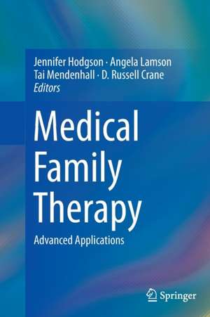 Medical Family Therapy: Advanced Applications de Jennifer Hodgson