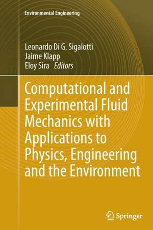 Computational and Experimental Fluid Mechanics with Applications to Physics, Engineering and the Environment de Leonardo Di G. Sigalotti