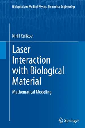 Laser Interaction with Biological Material: Mathematical Modeling de Kirill Kulikov