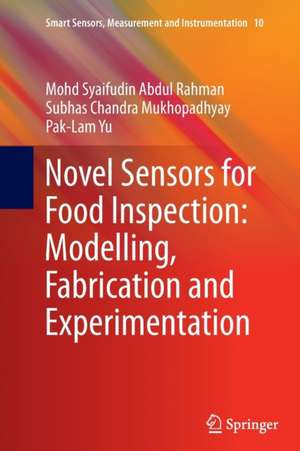 Novel Sensors for Food Inspection: Modelling, Fabrication and Experimentation de Mohd Syaifudin Abdul Rahman