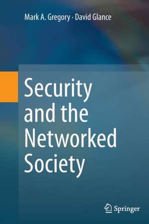 Security and the Networked Society de Mark A. Gregory