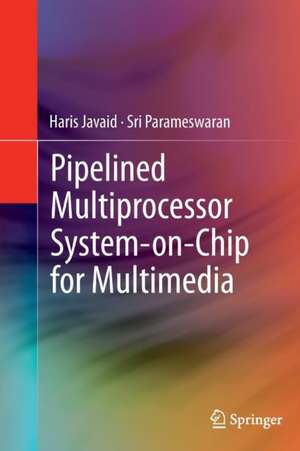 Pipelined Multiprocessor System-on-Chip for Multimedia de Haris Javaid