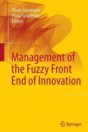 Management of the Fuzzy Front End of Innovation de Oliver Gassmann