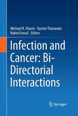 Infection and Cancer: Bi-Directorial Interactions de Michael R. Shurin