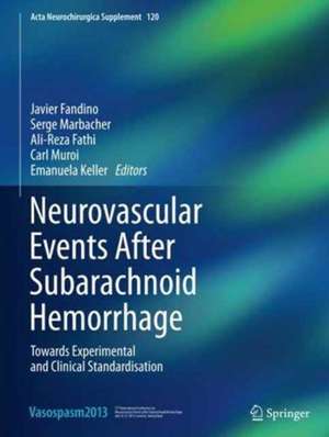 Neurovascular Events After Subarachnoid Hemorrhage: Towards Experimental and Clinical Standardisation de Javier Fandino