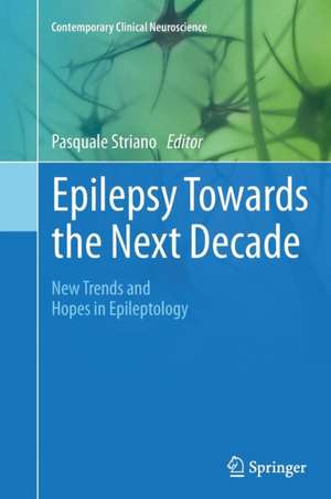 Epilepsy Towards the Next Decade: New Trends and Hopes in Epileptology de Pasquale Striano