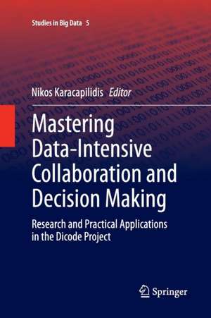 Mastering Data-Intensive Collaboration and Decision Making: Research and practical applications in the Dicode project de Nikos Karacapilidis