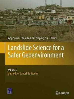 Landslide Science for a Safer Geoenvironment: Volume 2: Methods of Landslide Studies de Kyoji Sassa