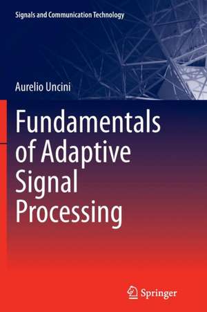 Fundamentals of Adaptive Signal Processing de Aurelio Uncini