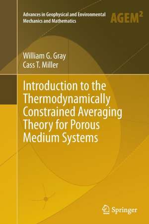 Introduction to the Thermodynamically Constrained Averaging Theory for Porous Medium Systems de William G. Gray