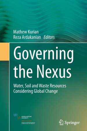 Governing the Nexus: Water, Soil and Waste Resources Considering Global Change de Mathew Kurian