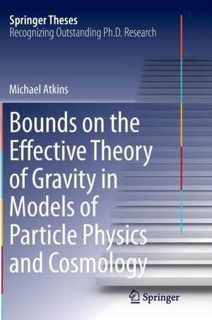 Bounds on the Effective Theory of Gravity in Models of Particle Physics and Cosmology de Michael Atkins