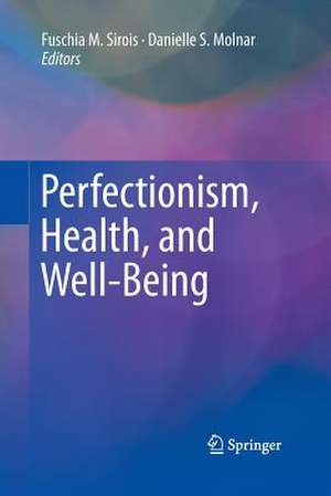 Perfectionism, Health, and Well-Being de Fuschia M. Sirois