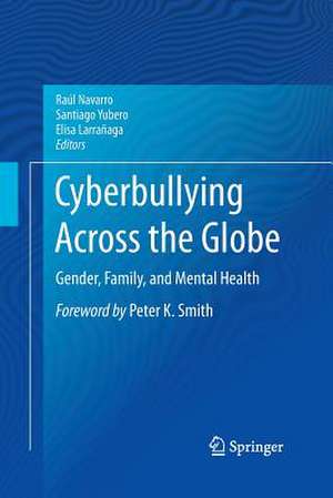 Cyberbullying Across the Globe: Gender, Family, and Mental Health de Raúl Navarro