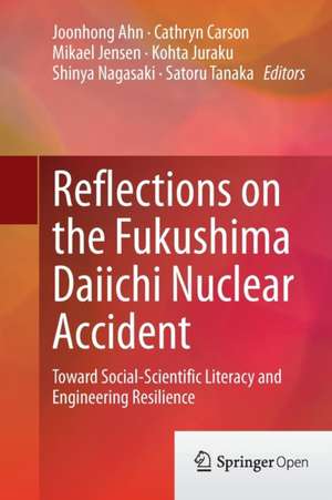 Reflections on the Fukushima Daiichi Nuclear Accident: Toward Social-Scientific Literacy and Engineering Resilience de Joonhong Ahn