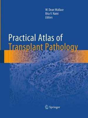 Practical Atlas of Transplant Pathology de W. Dean Wallace