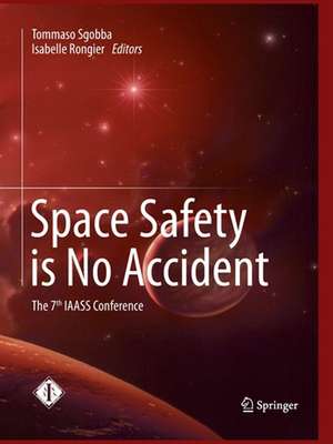 Space Safety is No Accident: The 7th IAASS Conference de Tommaso Sgobba