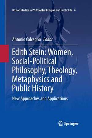 Edith Stein: Women, Social-Political Philosophy, Theology, Metaphysics and Public History: New Approaches and Applications de Antonio Calcagno