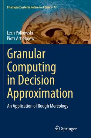 Granular Computing in Decision Approximation: An Application of Rough Mereology de Lech Polkowski