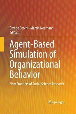 Agent-Based Simulation of Organizational Behavior: New Frontiers of Social Science Research de Davide Secchi