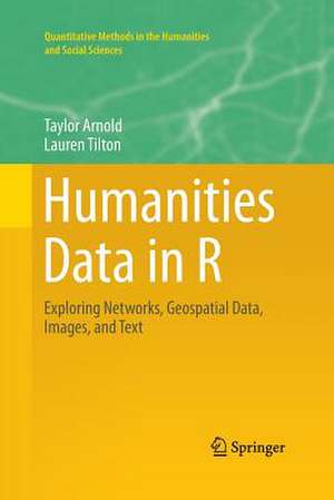 Humanities Data in R: Exploring Networks, Geospatial Data, Images, and Text de Taylor Arnold