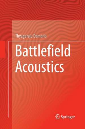 Battlefield Acoustics de Thyagaraju Damarla