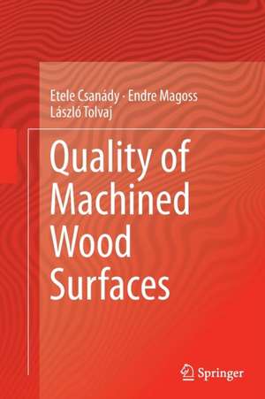 Quality of Machined Wood Surfaces de Etele Csanády