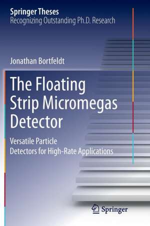 The Floating Strip Micromegas Detector: Versatile Particle Detectors for High-Rate Applications de Jonathan Bortfeldt