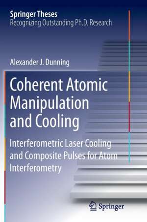 Coherent Atomic Manipulation and Cooling de Alexander J. Dunning