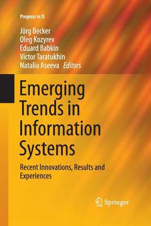 Emerging Trends in Information Systems: Recent Innovations, Results and Experiences de Jörg Becker