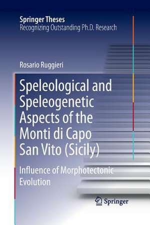 Speleological and Speleogenetic Aspects of the Monti di Capo San Vito (Sicily): Influence of Morphotectonic Evolution de Rosario Ruggieri