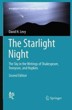 The Starlight Night: The Sky in the Writings of Shakespeare, Tennyson, and Hopkins de David H. Levy