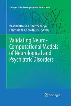 Validating Neuro-Computational Models of Neurological and Psychiatric Disorders de Basabdatta Sen Bhattacharya