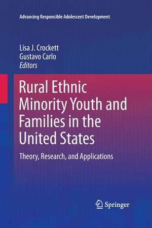 Rural Ethnic Minority Youth and Families in the United States: Theory, Research, and Applications de Lisa J. Crockett