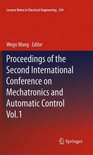 Proceedings of the Second International Conference on Mechatronics and Automatic Control de Wego Wang