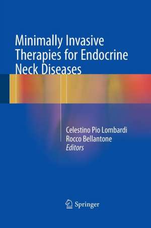 Minimally Invasive Therapies for Endocrine Neck Diseases de Celestino Pio Lombardi