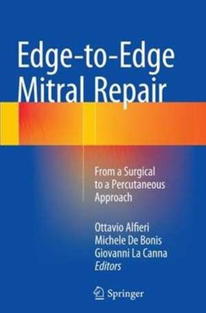 Edge-to-Edge Mitral Repair: From a Surgical to a Percutaneous Approach de Ottavio Alfieri