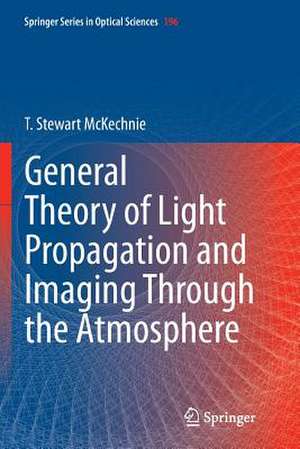 General Theory of Light Propagation and Imaging Through the Atmosphere de T. Stewart McKechnie