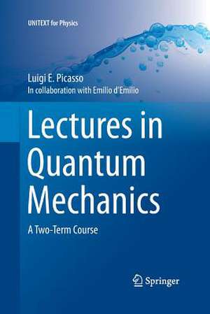 Lectures in Quantum Mechanics: A Two-Term Course de Luigi E. Picasso