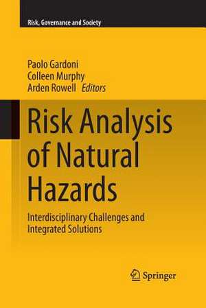 Risk Analysis of Natural Hazards: Interdisciplinary Challenges and Integrated Solutions de Paolo Gardoni