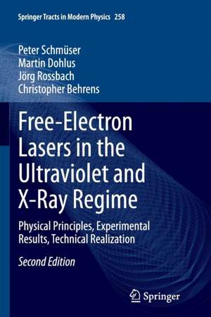 Free-Electron Lasers in the Ultraviolet and X-Ray Regime: Physical Principles, Experimental Results, Technical Realization de Peter Schmüser