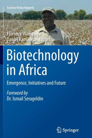 Biotechnology in Africa: Emergence, Initiatives and Future de Florence Wambugu