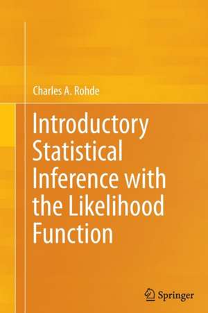 Introductory Statistical Inference with the Likelihood Function de Charles A. Rohde