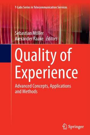 Quality of Experience: Advanced Concepts, Applications and Methods de Sebastian Möller