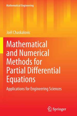 Mathematical and Numerical Methods for Partial Differential Equations: Applications for Engineering Sciences de Joël Chaskalovic